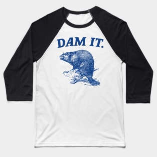 Dam It / Funny Beaver Meme Baseball T-Shirt